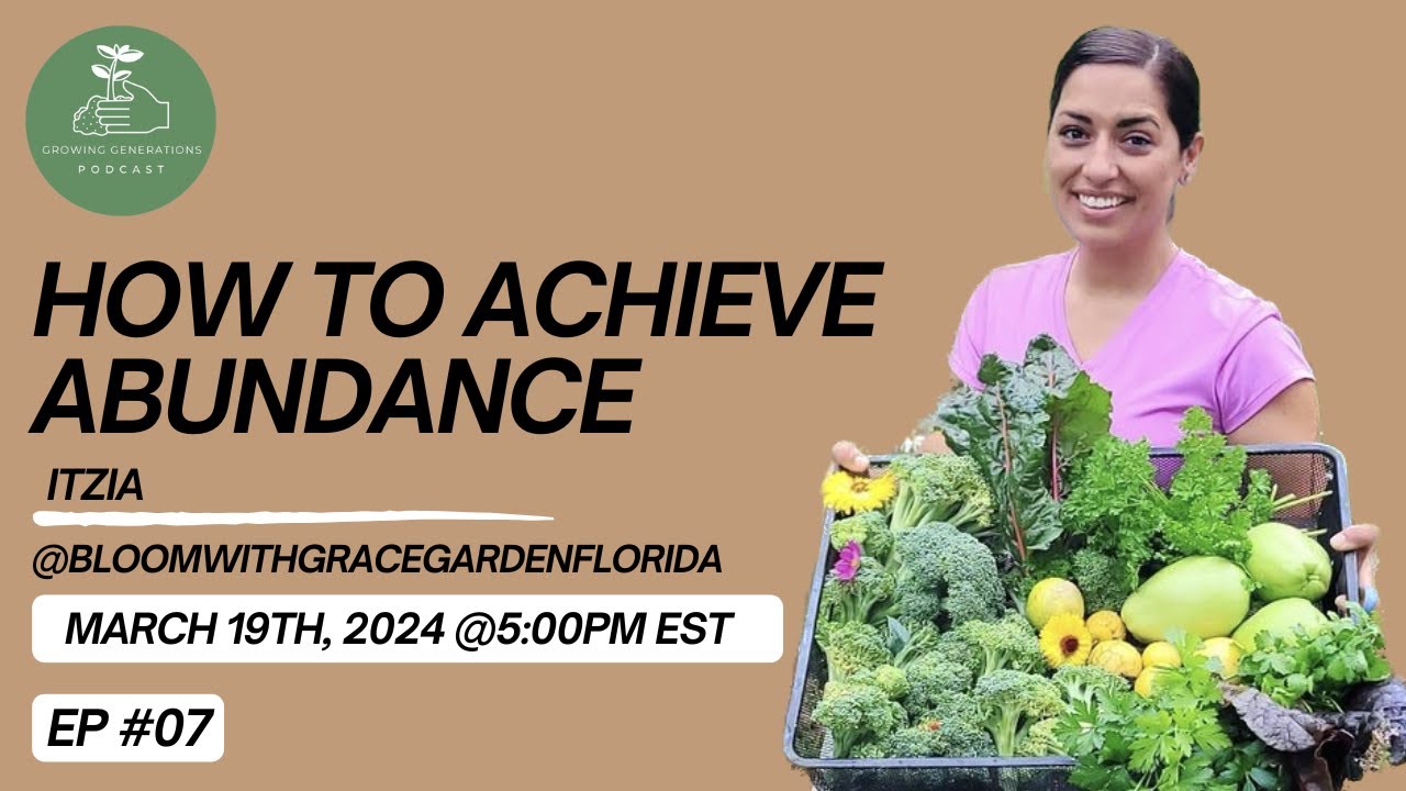 How To Achieve Abundance!🌿 Ep.07 - Growing Generations Podcast