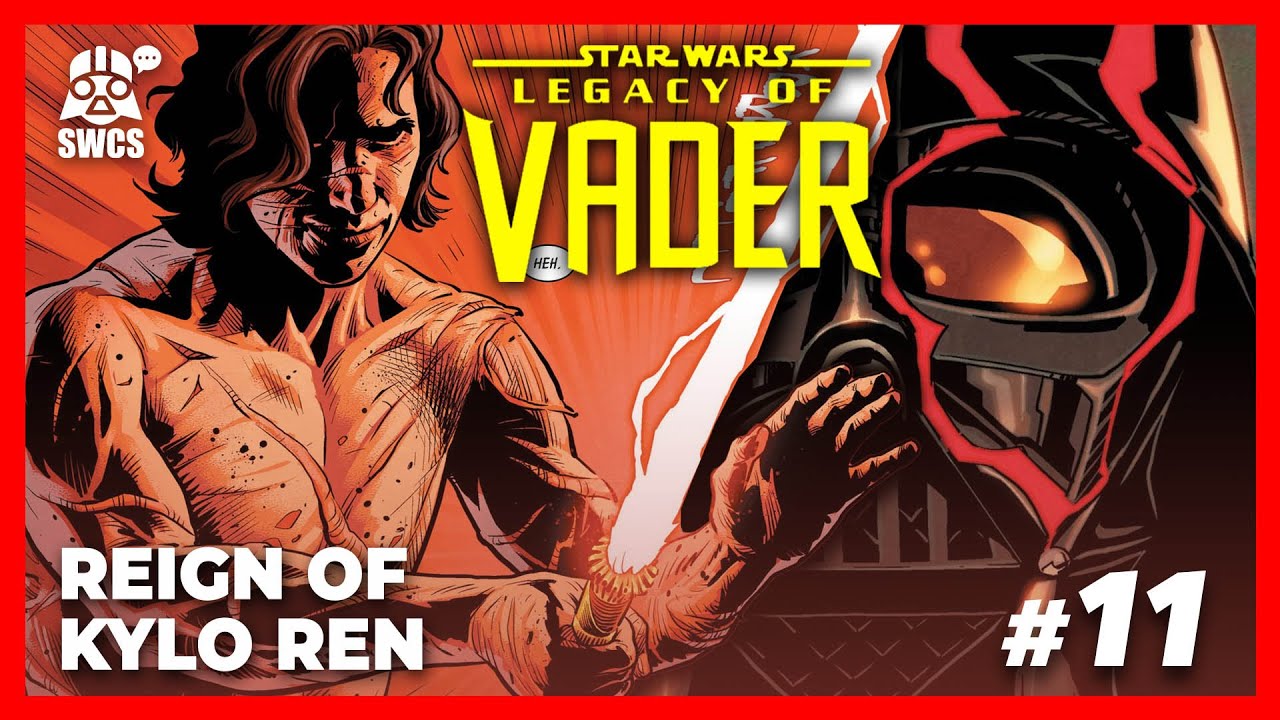 Legacy of Vader - REIGN OF KYLO REN #11 | Star Wars Comics Story | 2025