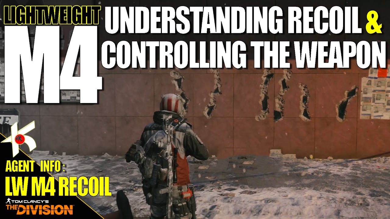 The Division | LW M4 : UNDERSTANDING RECOIL & CONTROLLING THE WEAPON [AGENT INFO]
