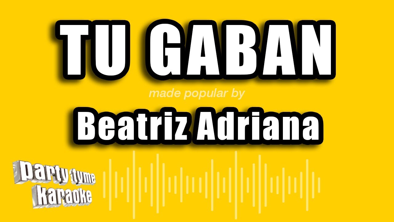Beatriz Adriana - Tu Gaban (Versión Karaoke)