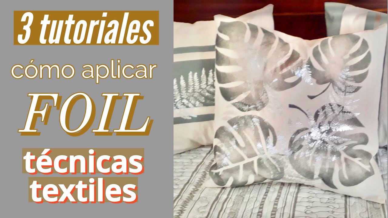 Manos a la Obra Como aplicar Foil -  Técnicas Textiles - 3 Tutoriales - Pintar Tela - Almohadones