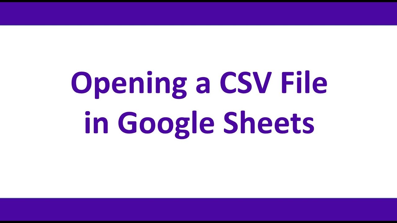 Google Sheets - Opening a CSV File