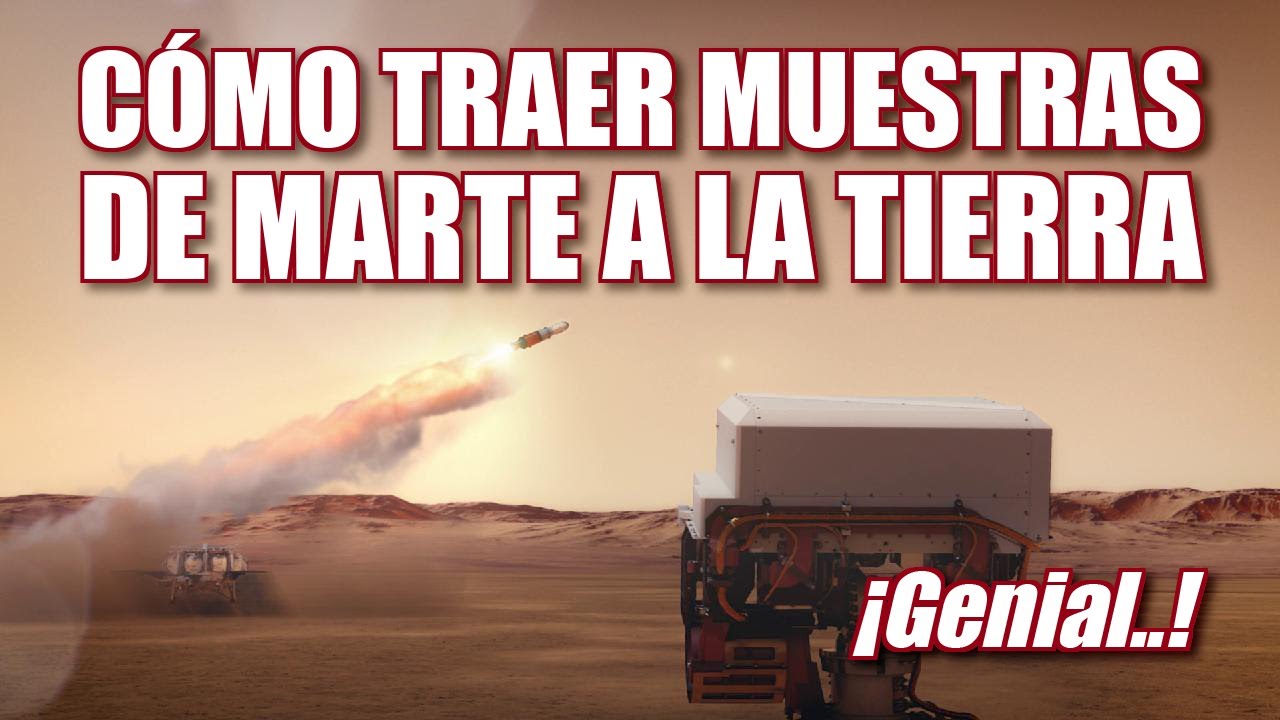 C&Oacute;MO TRAER MUESTRAS DE MARTE A LA TIERRA - Genial animaci&oacute;n (Mars Sample Return)