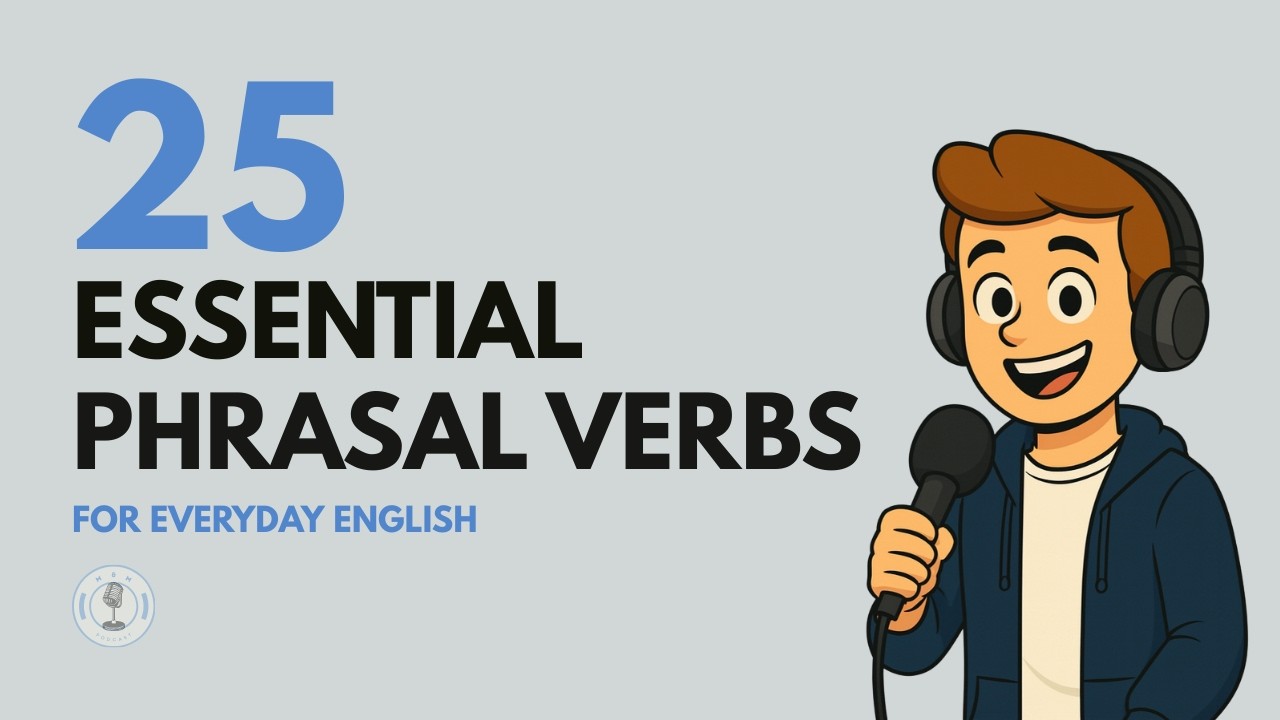 25 Phrasal Verbs You MUST Know | Daily English Podcast for Learners!