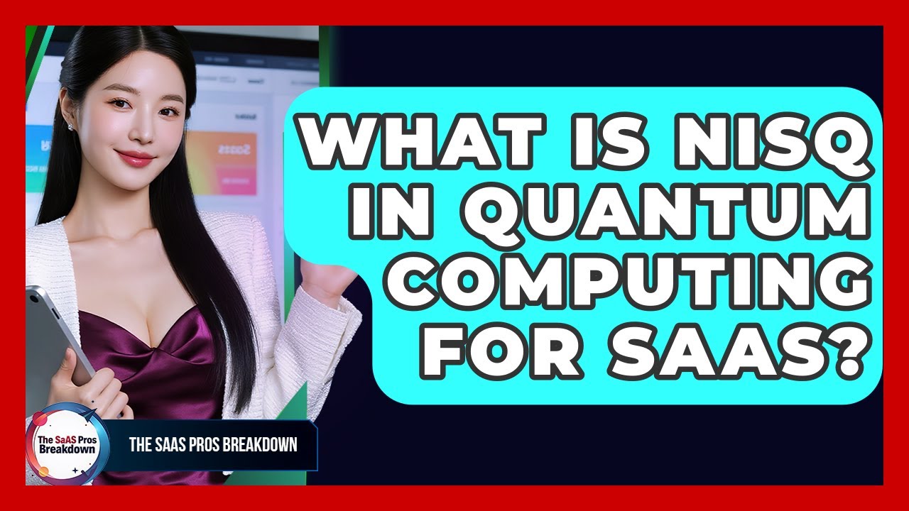 What Is NISQ In Quantum Computing For SaaS? - The SaaS Pros Breakdown