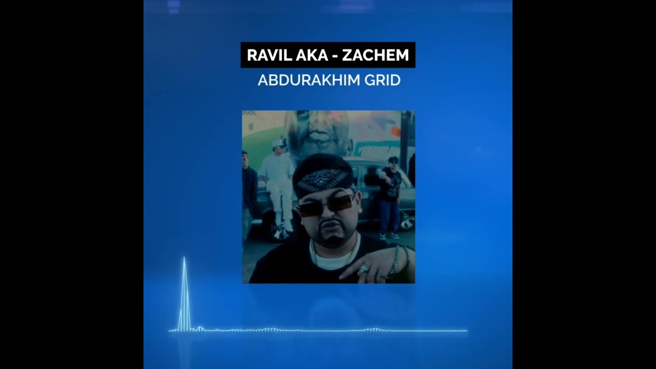 Abdurakhim Grid (Ravil aka) - ZACHEM KLIP 2023
