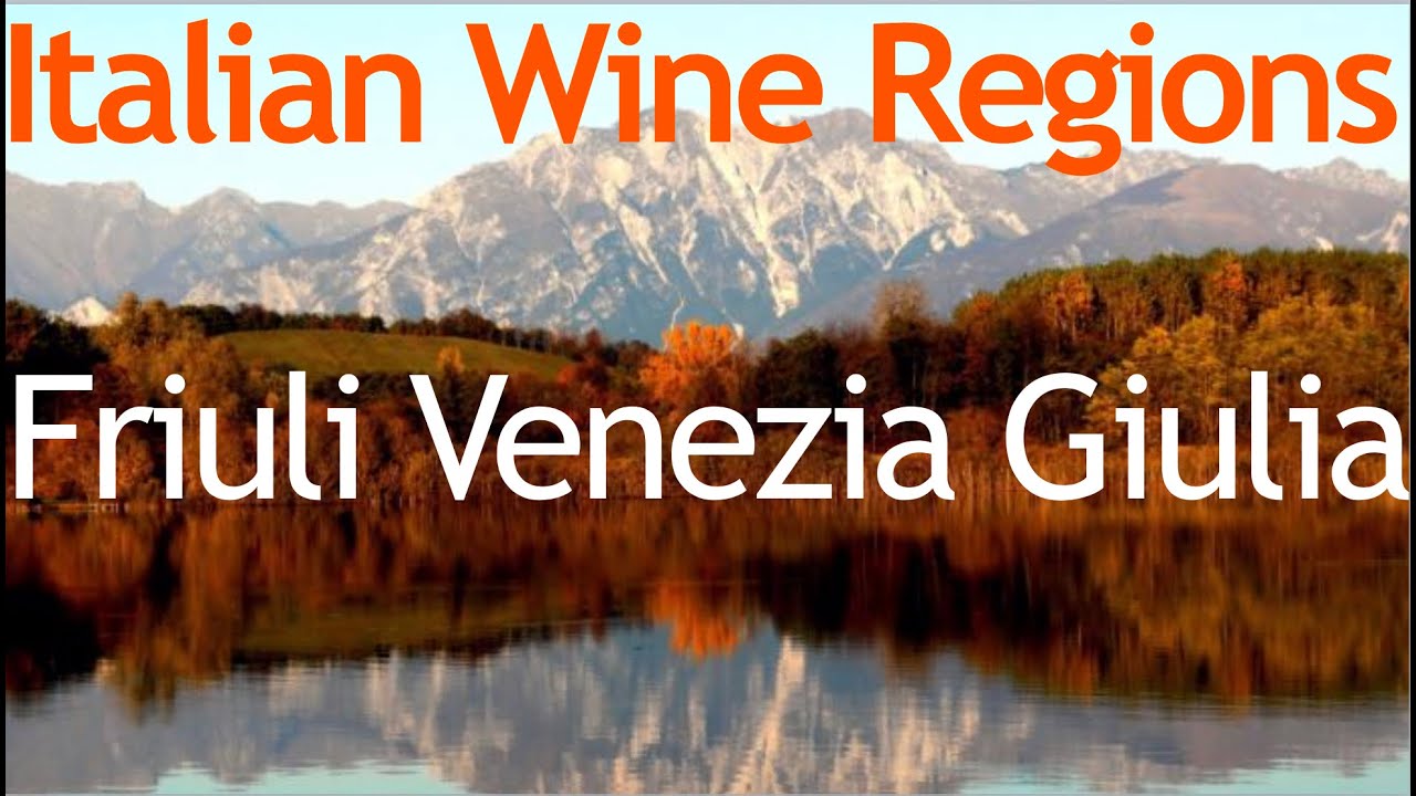 Italian Wine Regions - Friuli Venezia Giulia