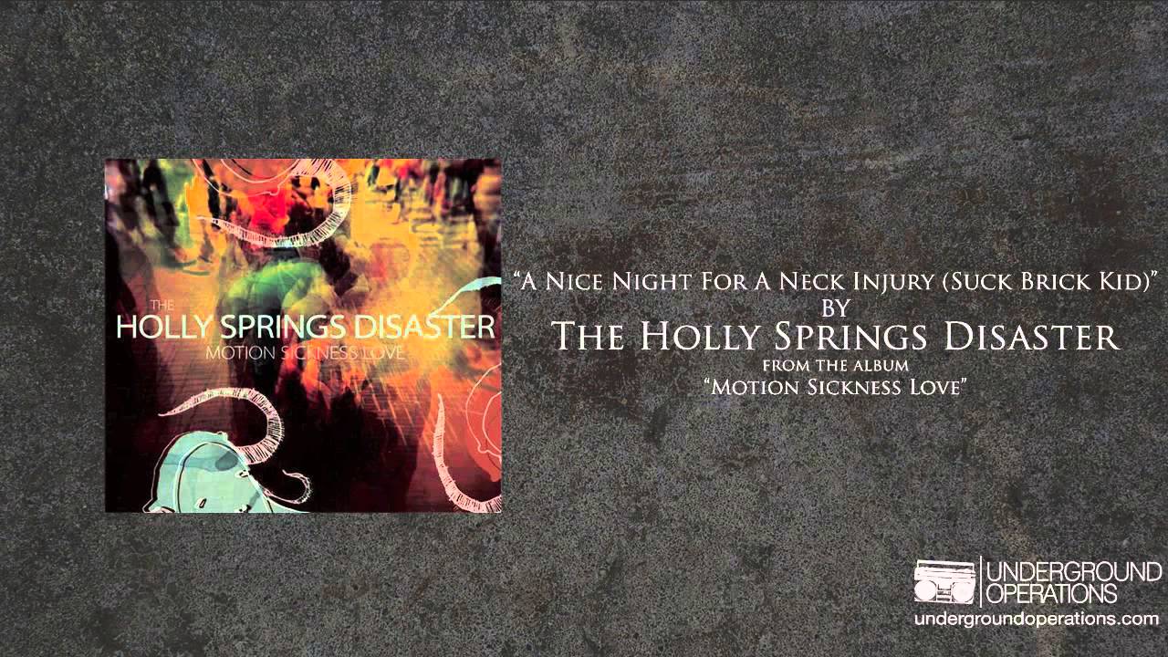 The Holly Springs Disaster - A Nice Night For A Neck Injury (Suck Brick Kid)