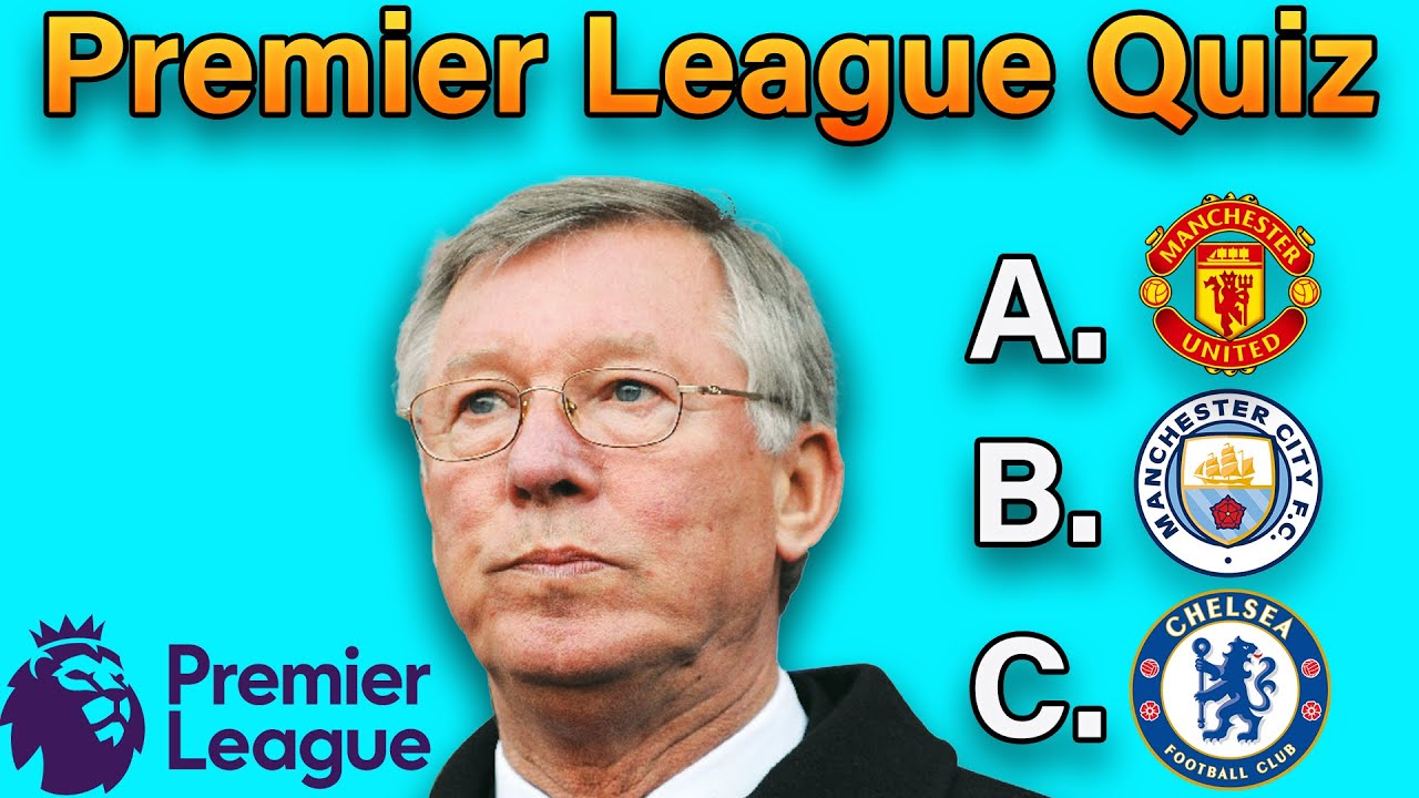 Are You Premier League Expert? (Premier League Football Quiz)