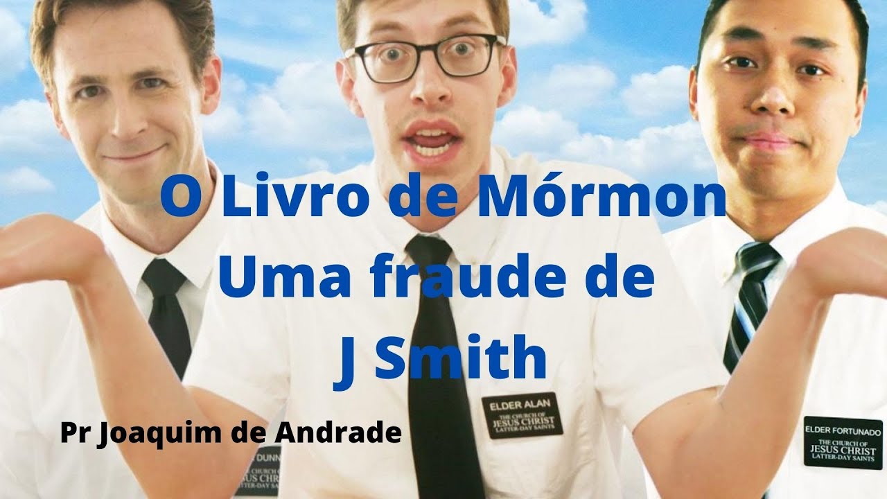 O Livro de Mórmon - Uma fraude de J Smith
