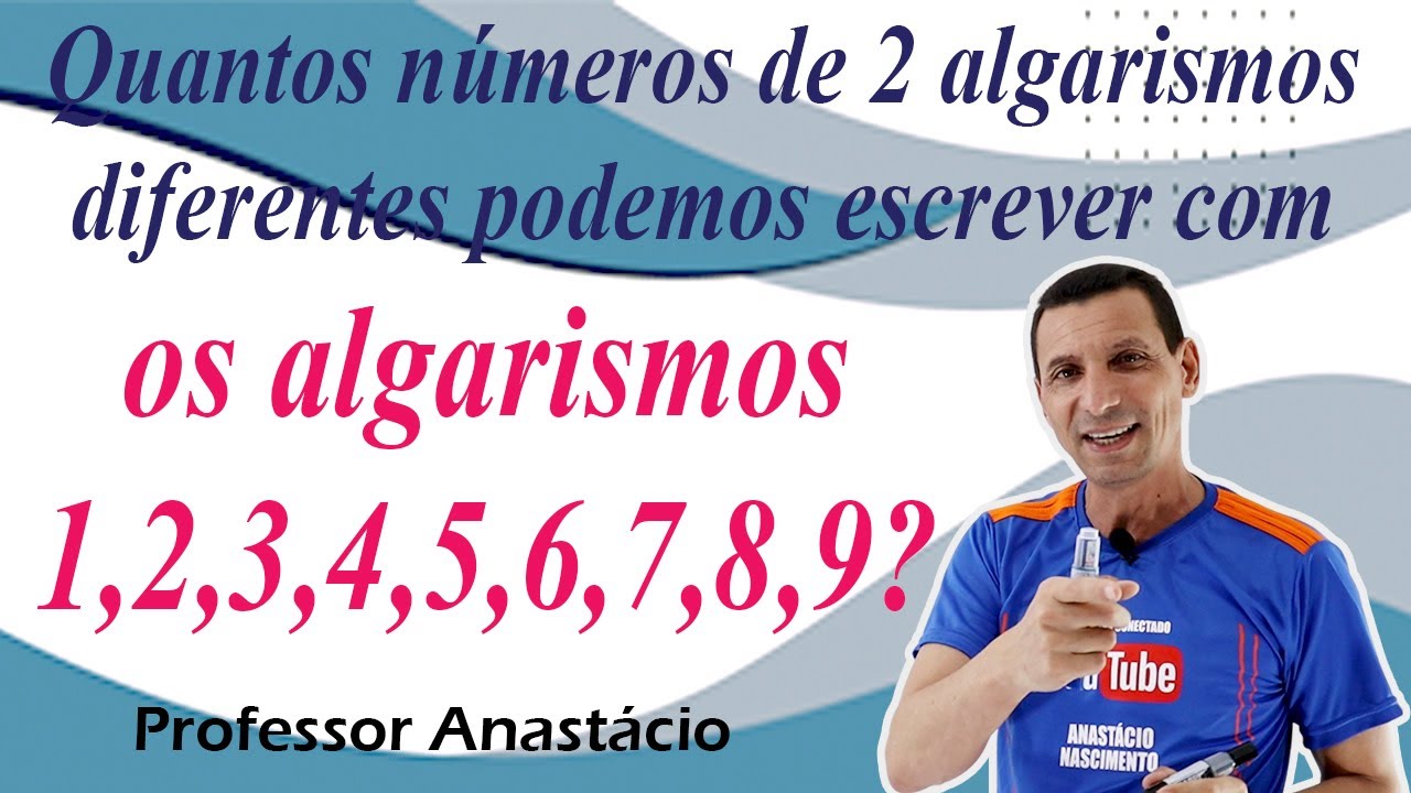Quantos números de 2 algarismos diferentes podemos escrever com os algarismos 1,2,3,4,5,6,7,8,9?