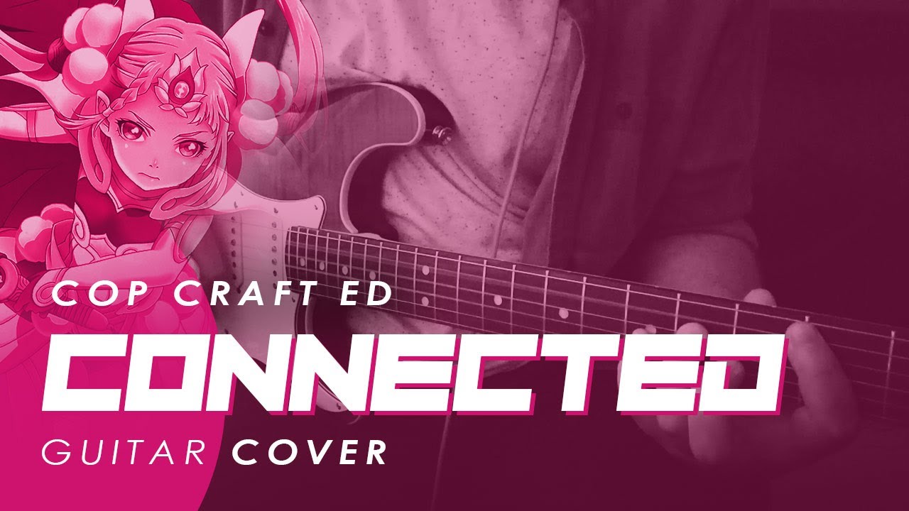 Cop Craft ED / Connected [GUITAR COVER]