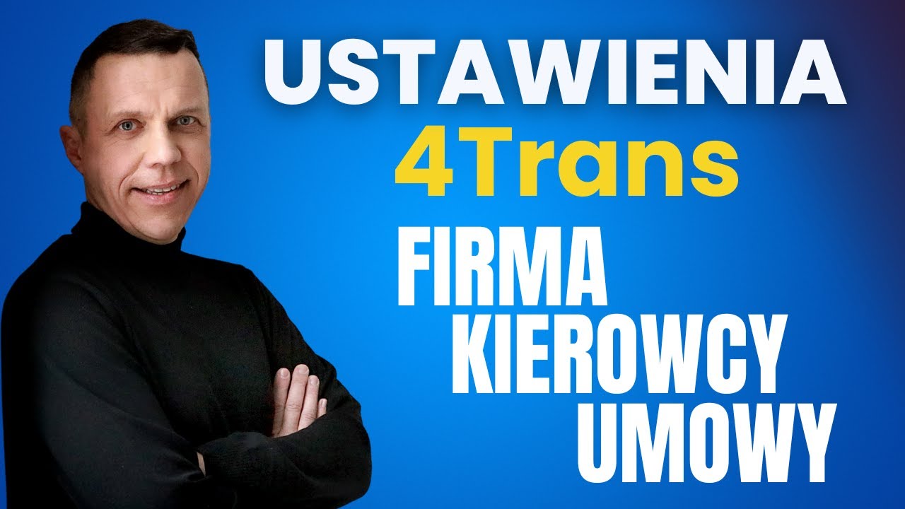 Program 4Trans &ndash; Konfiguracja krok po kroku | Jak poprawnie ustawić firmę, kierowc&oacute;w i umowy