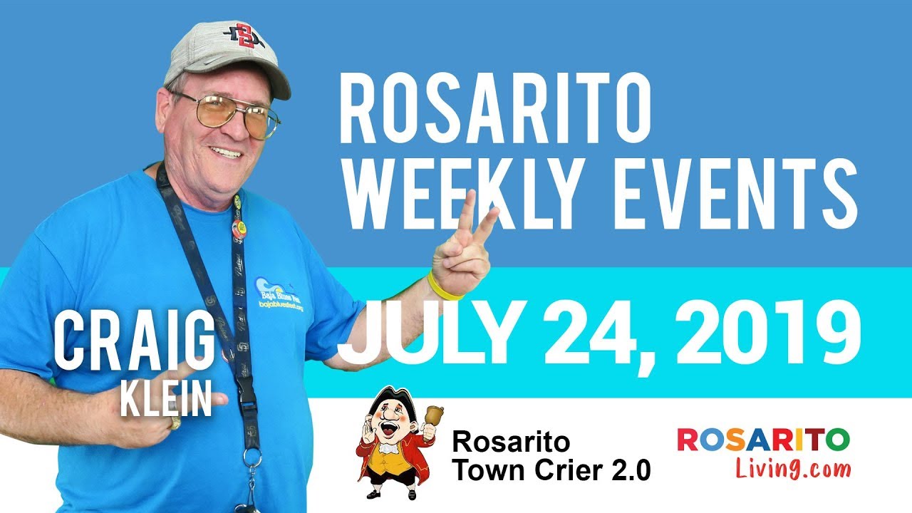 Rosarito Town Crier 2.0 Weekly Events July 24, 2019, with Craig Klein - RosaritoLiving.com