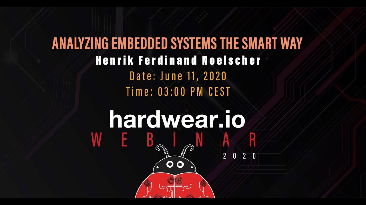 Analyzing Embedded Systems The Smart Way | Henrik Ferdinand Noelscher | Hardwear.io Webinar