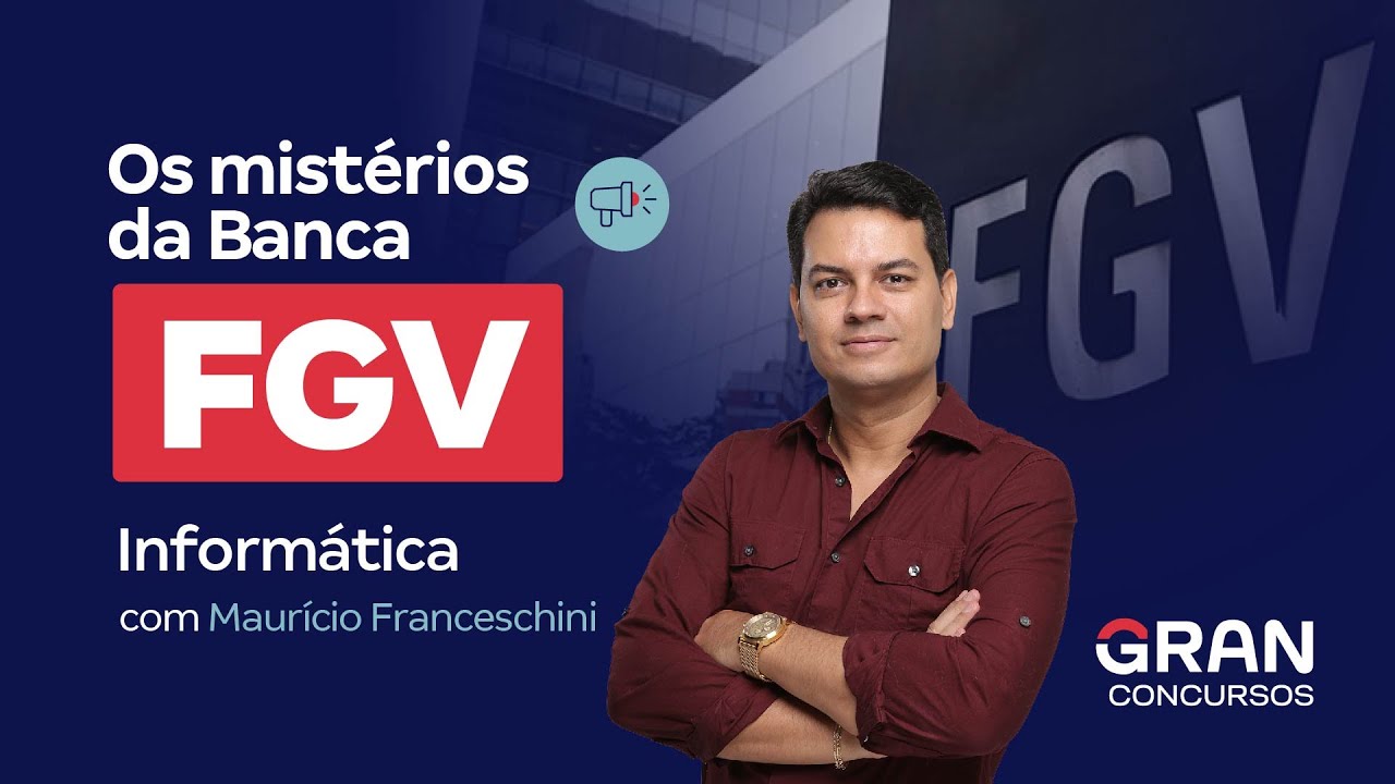 Os mistérios da Banca FGV - Informática | Com Maurício Franceschini