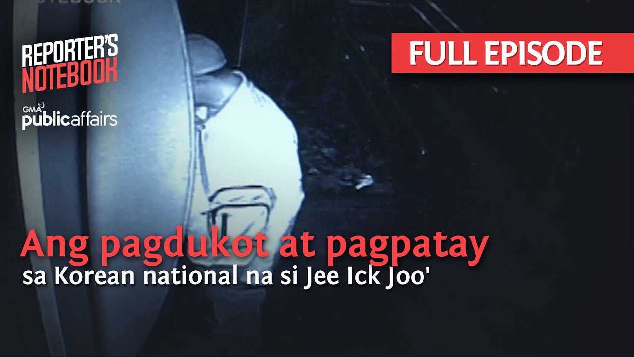 Ang pagdukot at pagpatay sa Korean national na si Jee Ick Joo (Full Episode) | Reporter's Notebook