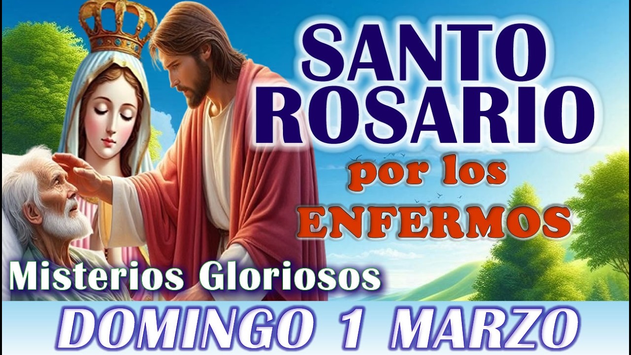 🌹 SANTO ROSARIO por la SALUD de todos los ENFERMOS 🙏 MISTERIOS GLORIOSOS 🌺 DOMINGO 1 MARZO 2026