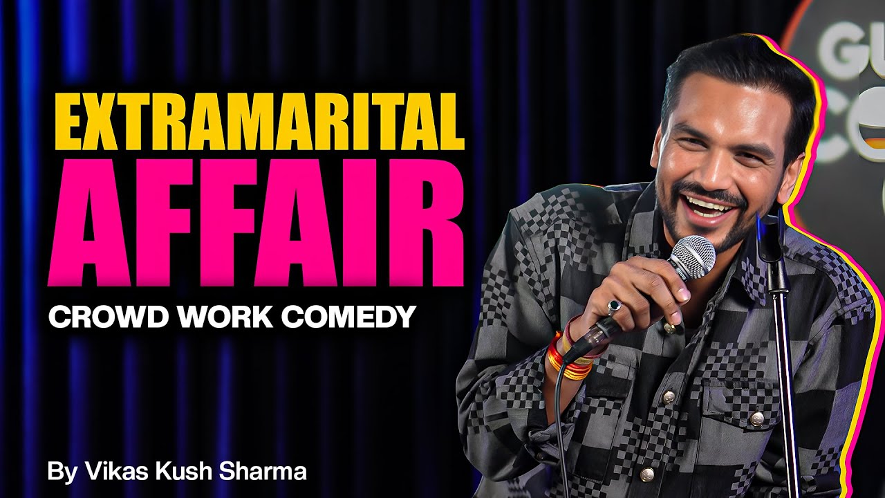 An Extramarital Affair By Vikas Kush Sharma | Standup Comedy | Crowd Work