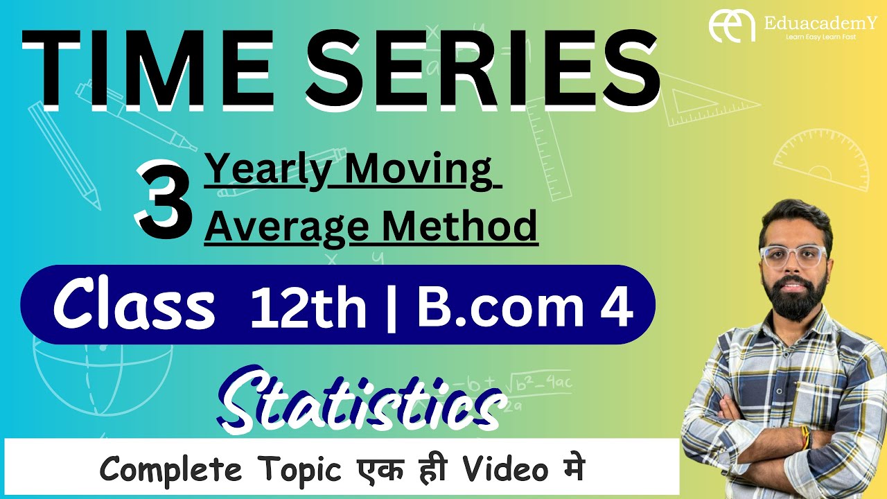 3 - Yearly Moving Average method | Time Series | Class 12 | B.com sem 4 | Gujarat Uni | Eduacademy