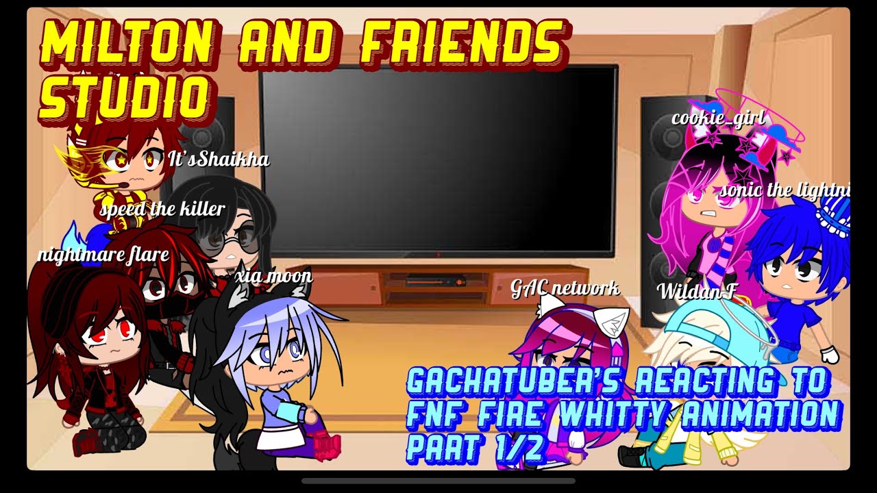 Me and Gachatuber’s reacting to fnf fire whitty part (1/2)