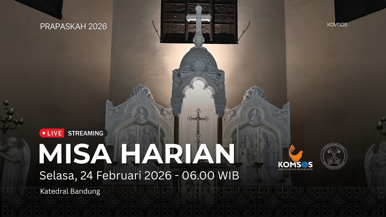 MISA HARIAN | Selasa, 24 Februari 2026 - 06.00 WIB | Gereja Katedral St. Petrus Bandung
