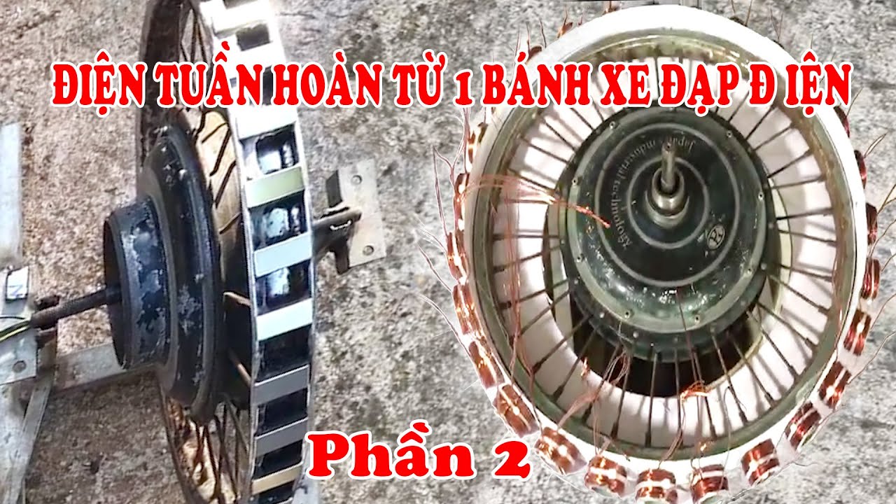 Điện tuần hoàn từ 1 bánh xe đạp điện  (PHẦN 2)