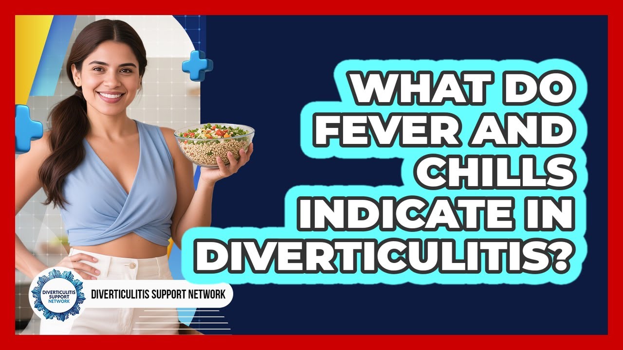 What Do Fever And Chills Indicate In Diverticulitis? - Diverticulitis Support Network