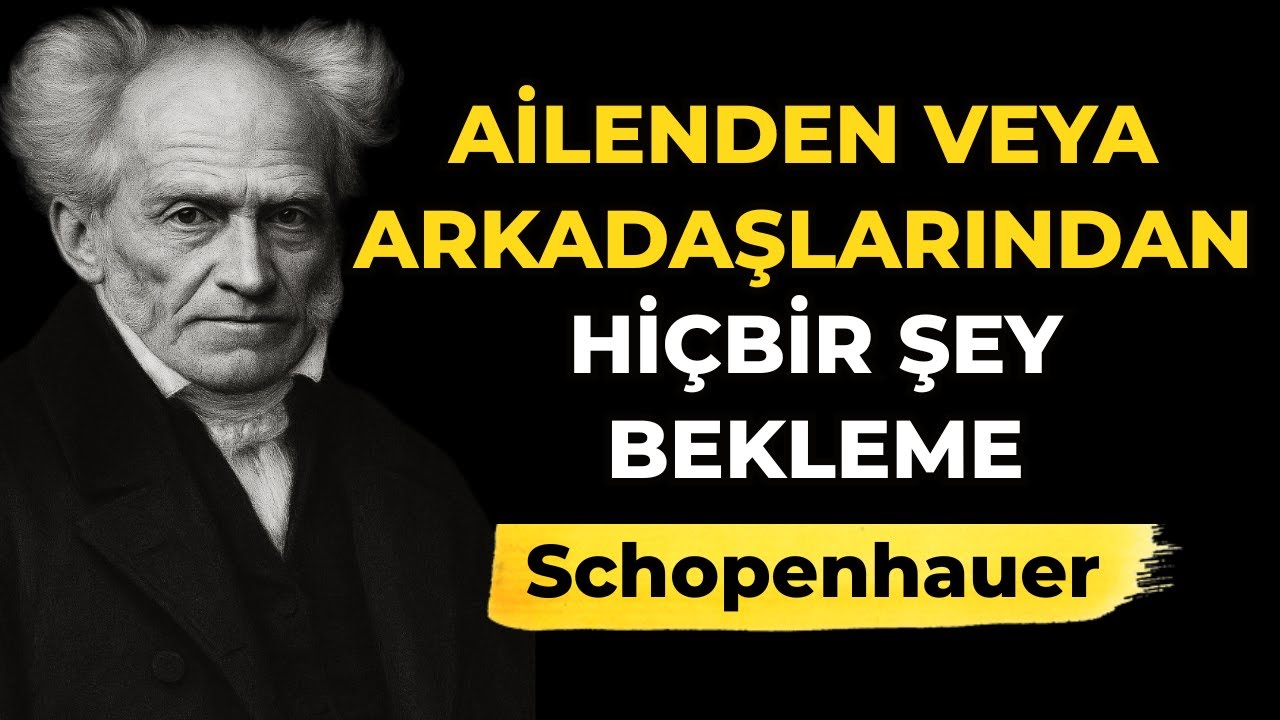 Ailenizden veya Arkadaşlarınızdan Hiçbir Şey Beklemeyin - Schopenhauer'in En Sert Dersi