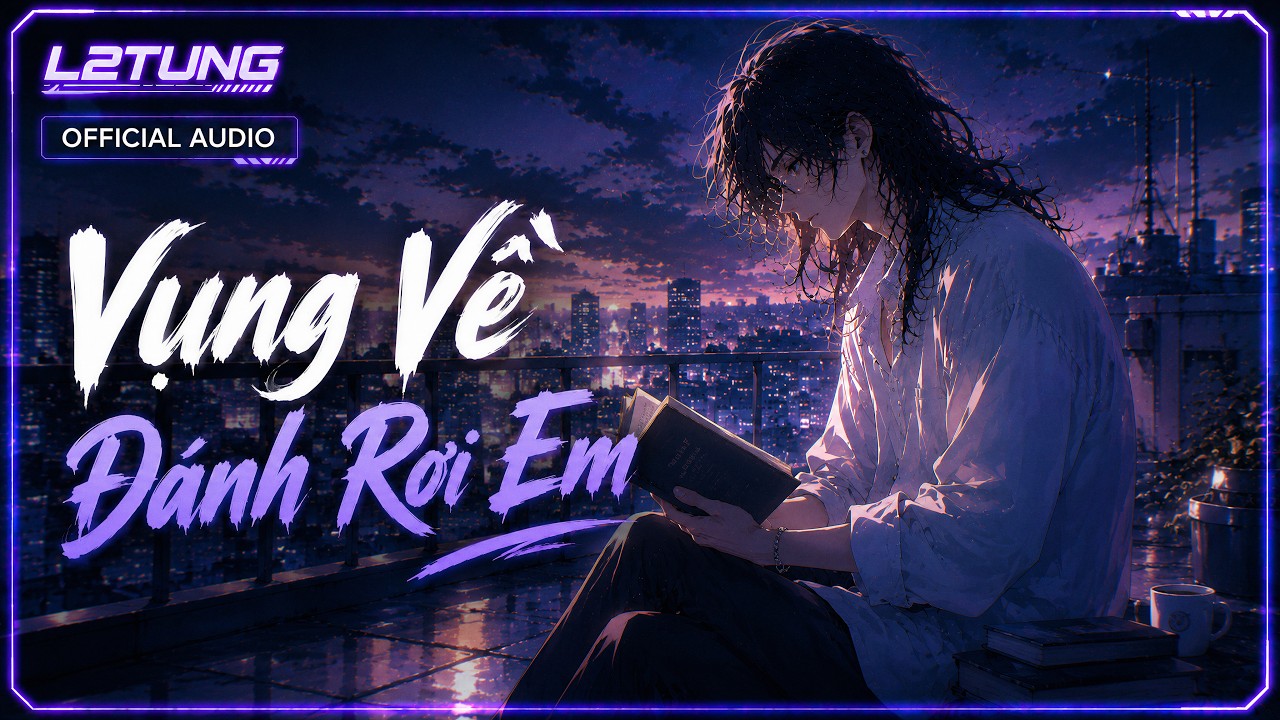 Vụng Về Đánh Rơi Em - Official - L2Tung