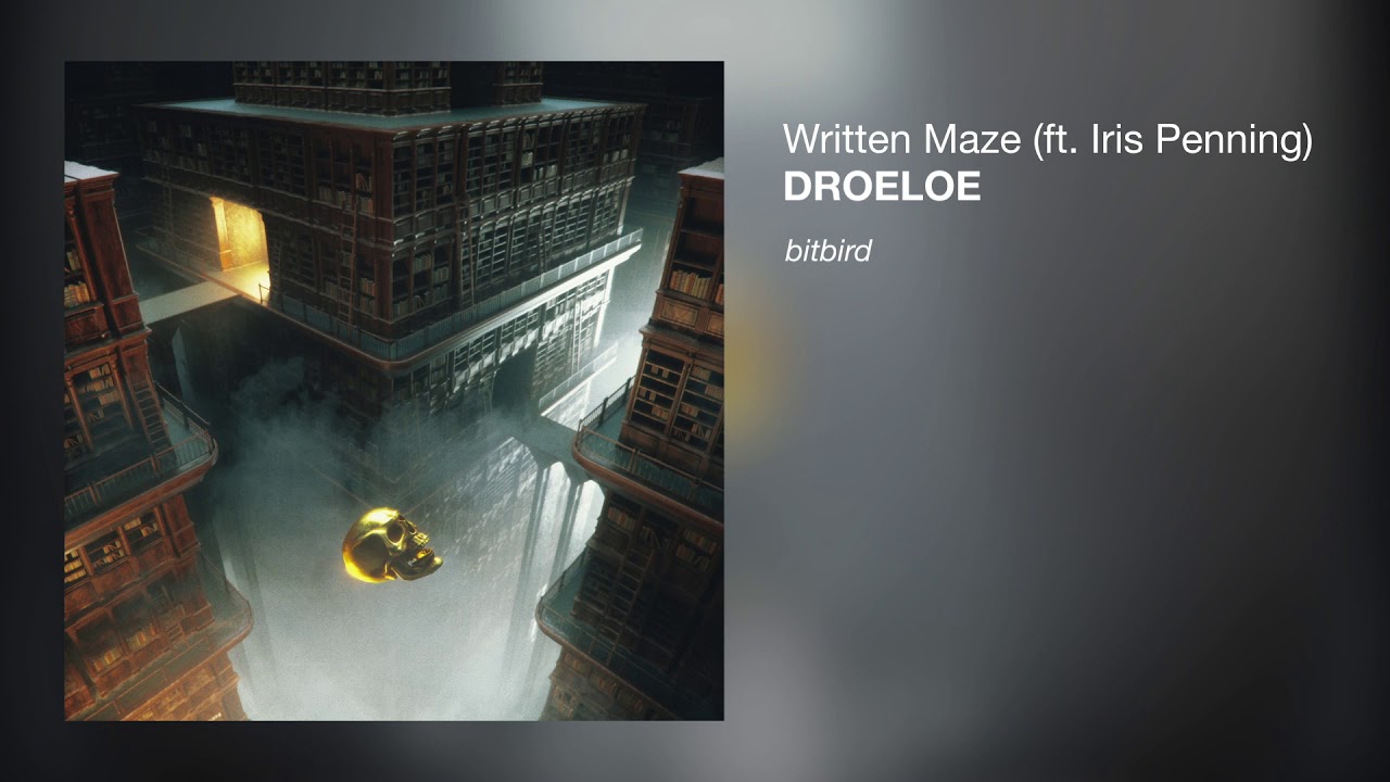 DROELOE - Written Maze (ft. Iris Penning)