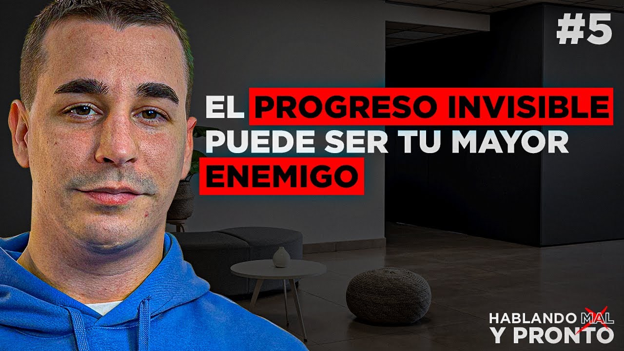 El Progreso Invisible Puede Ser tu Mayor Enemigo | #5 Hablando Mal y Pronto El Podcast