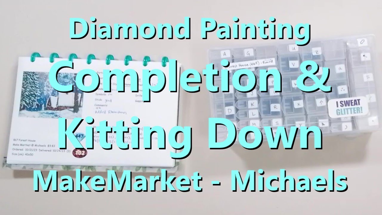 Diamond Painting Completion & Kitting Down - Make Market at Michaels