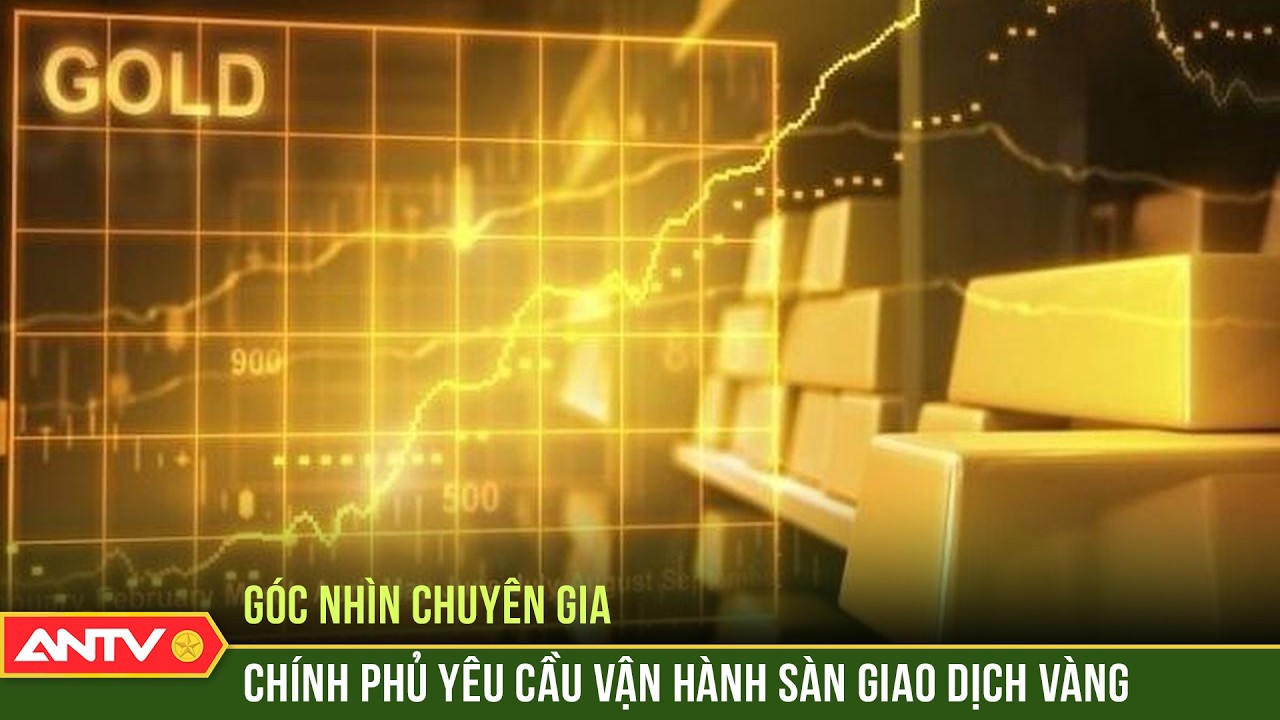 Vận hành sàn giao dịch vàng - Chìa khóa cho bài toán bình ổn thị trường | ANTV