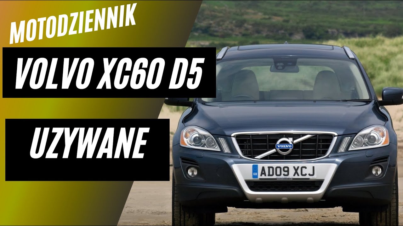 Motodziennik Używane - Volvo XC60 z pięciocylindrowym dieslem D5 - sprawdzamy przed zakupem