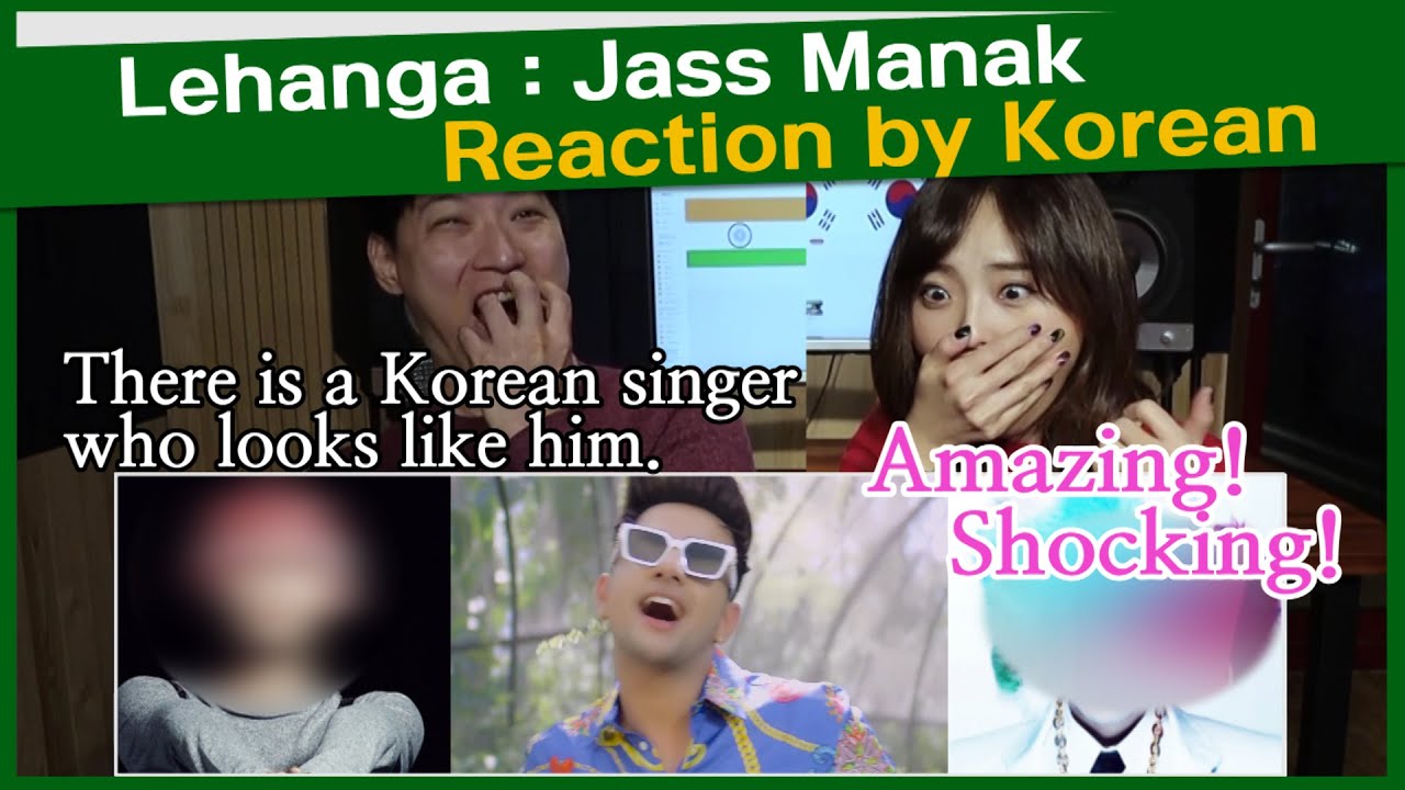 'Lehanga' reaction by korean | Jass Manak | Satti Dhillon | Latest Punjabi Songs | India fashionist
