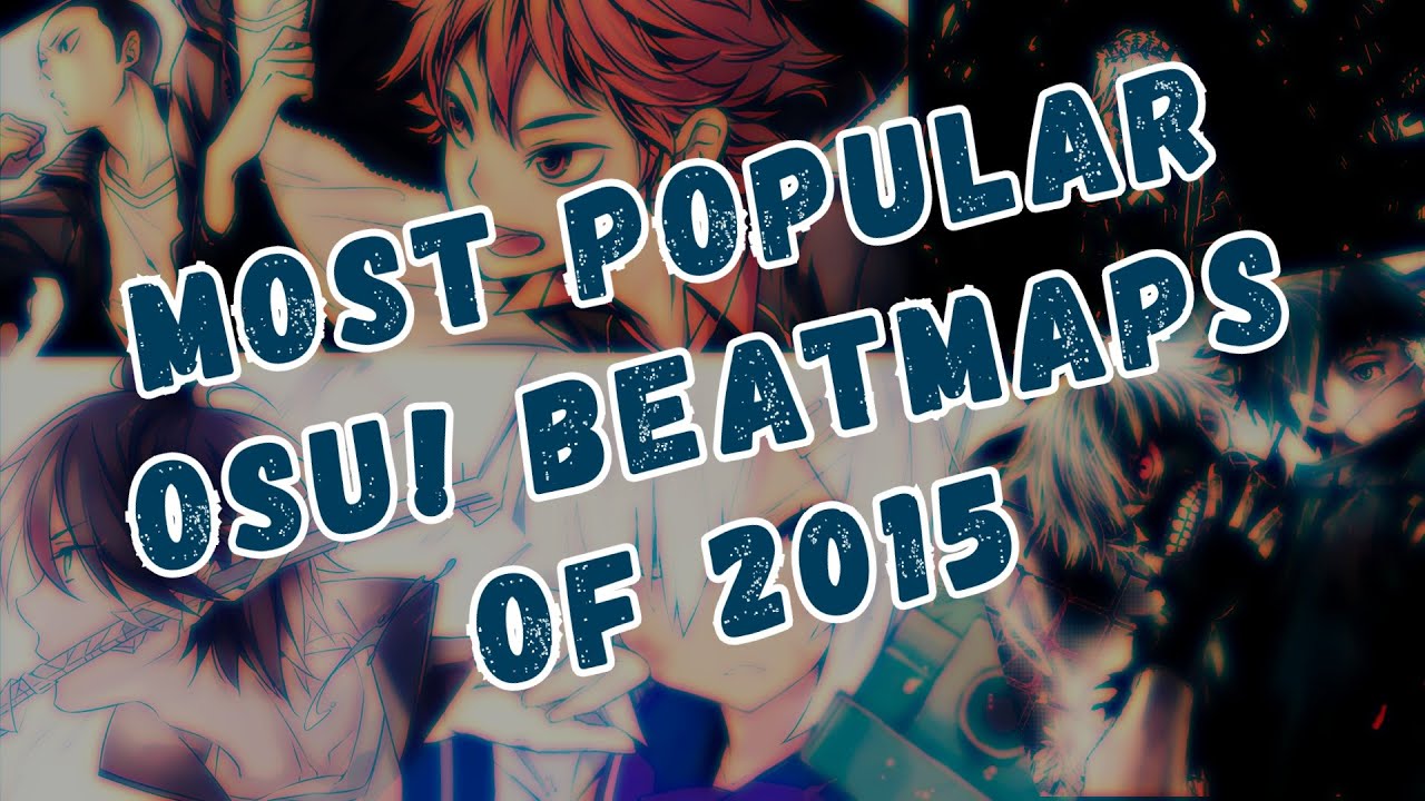 Most popular osu! beatmaps of 2015