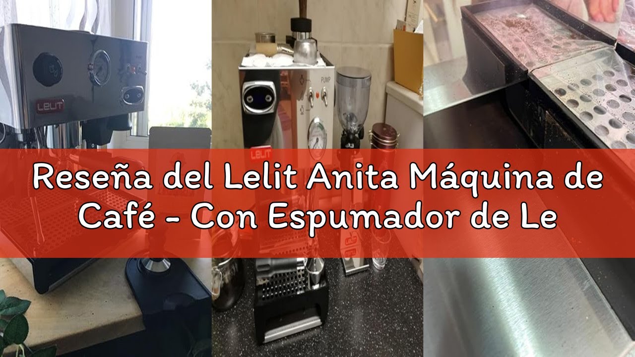 Reseña del Lelit Anita Máquina de Café - Con Espumador de Leche, Molinillo de Café Integrado & Contr