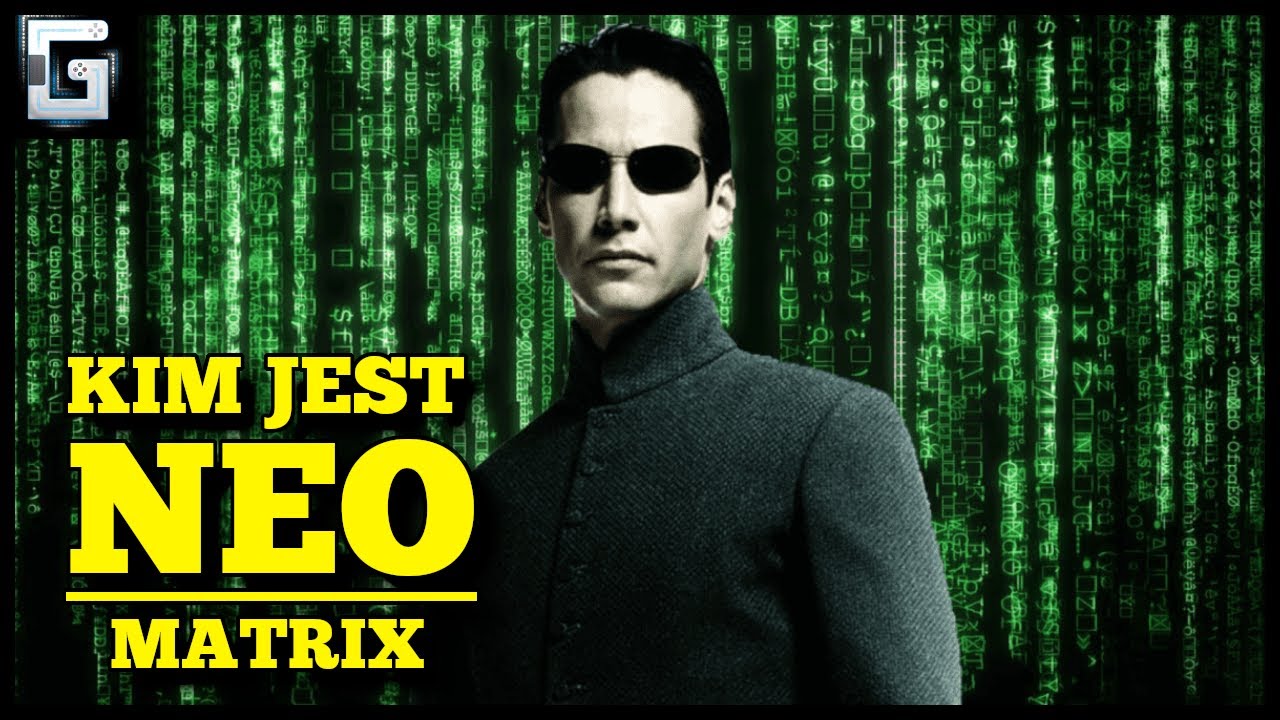 Kim jest Neo? Wybraniec Matrixa