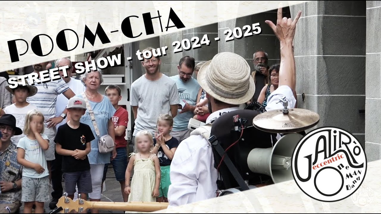 POOM-CHA  -  Street-Show tour 2024 / 2025  -  GALiRò eccentric one-man-band
