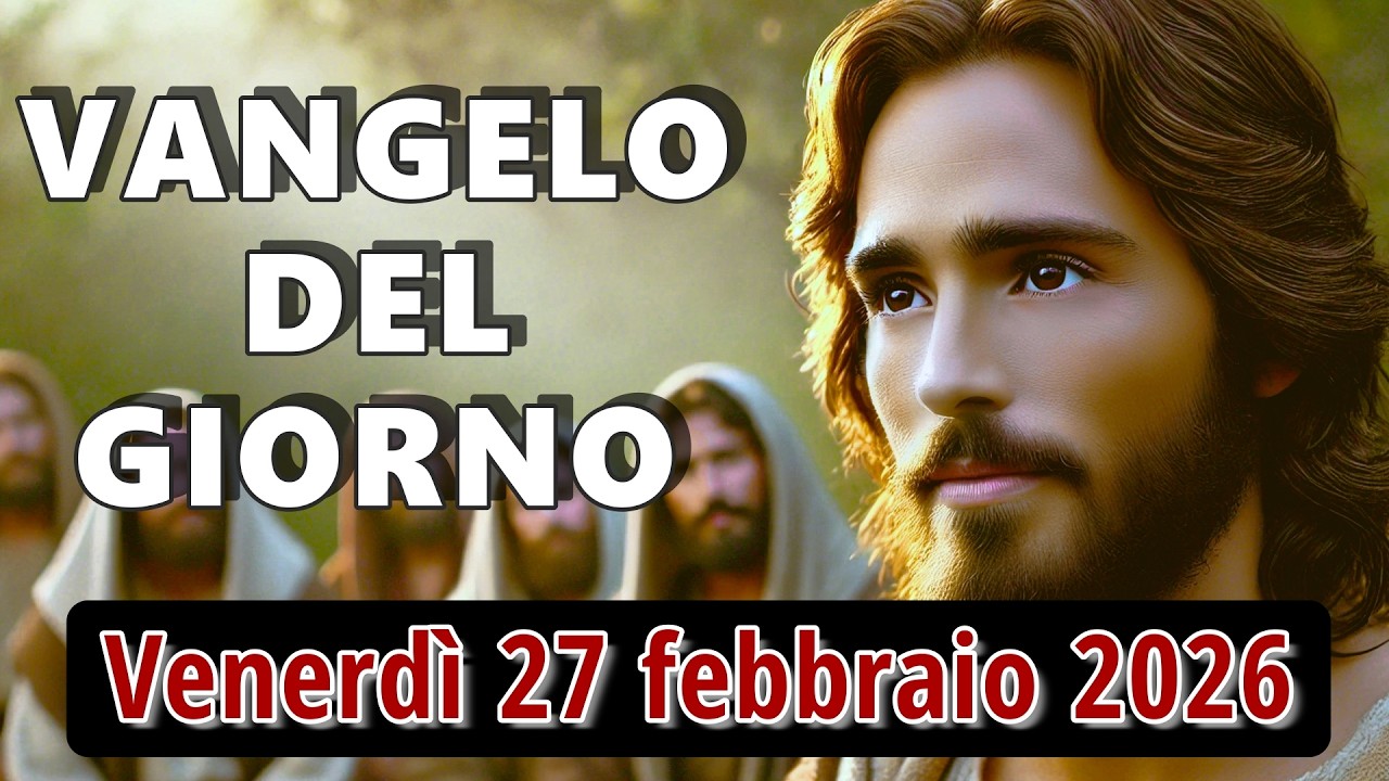 VANGELO DEL GIORNO VENERDI 27 FEBBRAIO 2026 ❤️ Il vero culto gradito a Dio