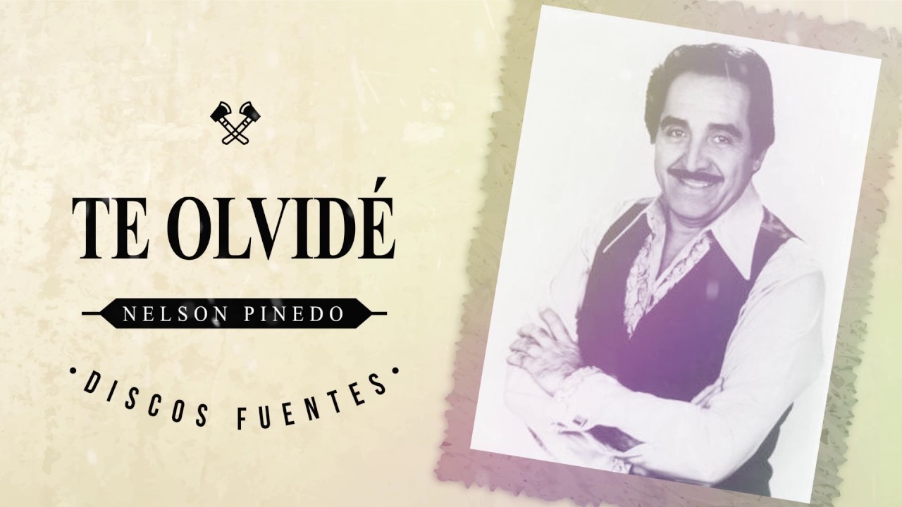 Te Olvidé - Nelson Pinedo con la Sonora Matancera / Discos Fuentes