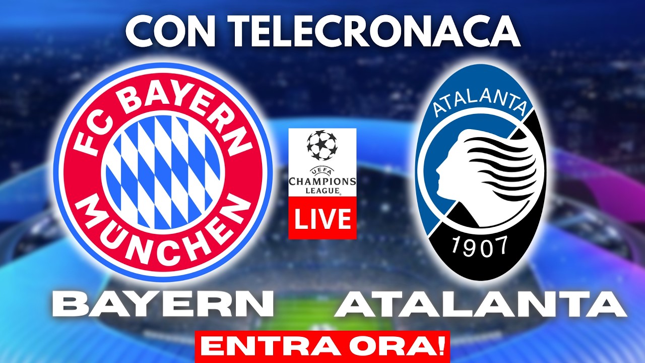 BAYERN vs ATALANTA in DIRETTA con TELECRONACA | CHAMPIONS LEAGUE LIVE
