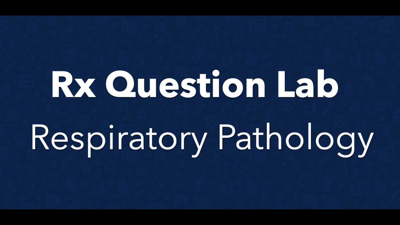 Rx Question Lab - Respiratory Pathology