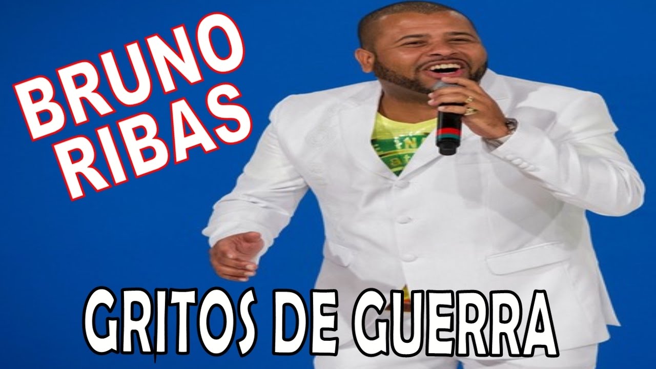 TODOS OS GRITOS DE GUERRA DE BRUNO RIBAS