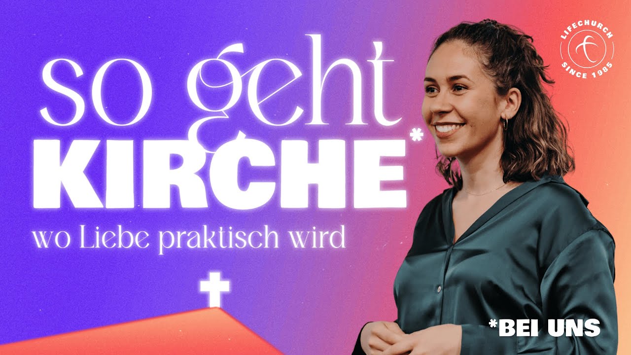 Gottesdienst - So geht Kirche - wo Liebe praktisch wird |  Tanja Lutzeyer