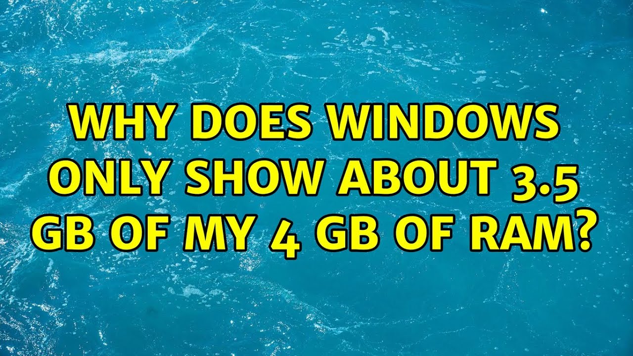 Why does Windows only show about 3.5 GB of my 4 GB of RAM? (8 Solutions!!)