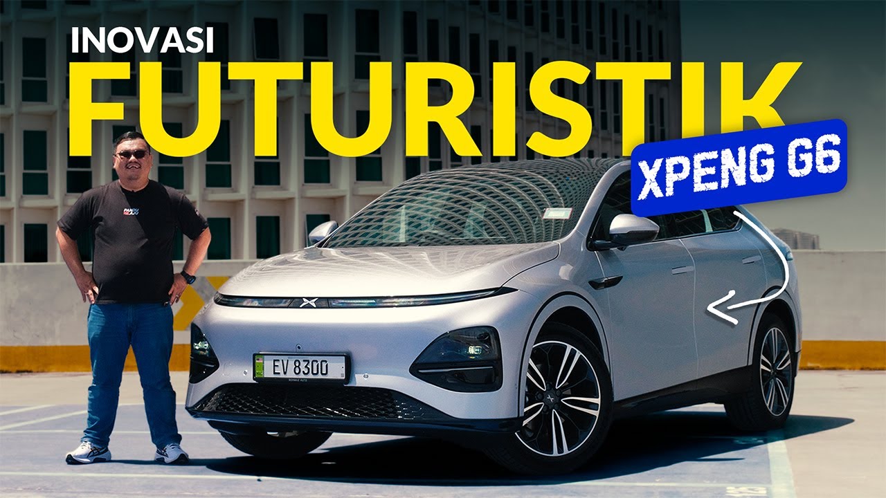 XPENG G6 | ‘PEMBUNUH’ TESLA MODEL Y ATAU SEKADAR HYPE?