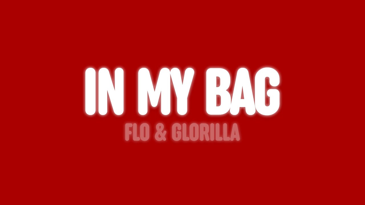 FLO - In My Bag (Lyrics) [feat. GloRilla]