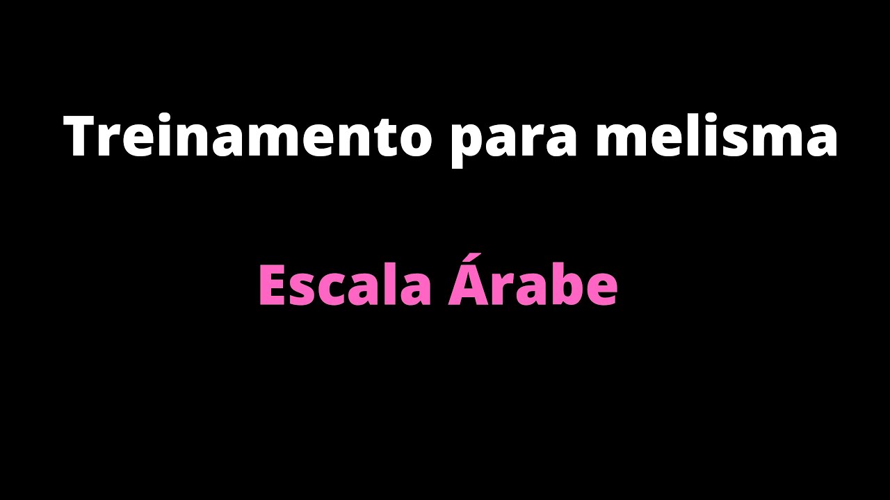 Melisma, escala Árabe.